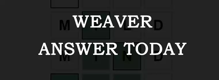 Weaver answer today: Monday 21 August 2023